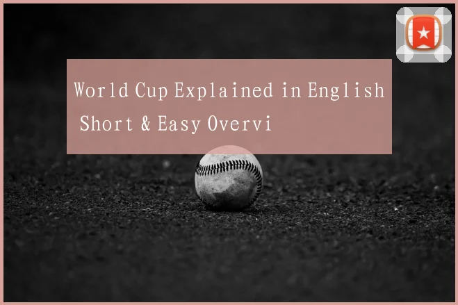 World Cup Explained in English Short & Easy Overvi